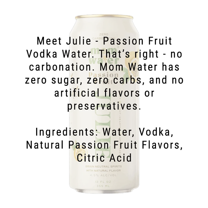 Mom Water Julie - Passion Fruit Cocktail 12.oz 4 Pack - Main Street Liquor