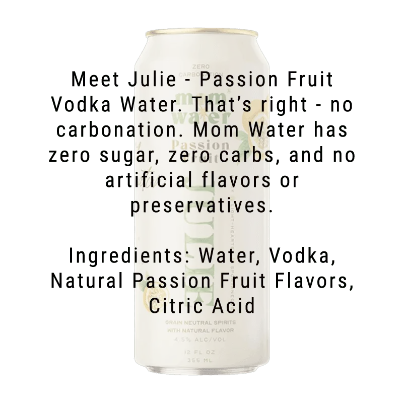 Mom Water Julie - Passion Fruit Cocktail 12.oz 4 Pack - Main Street Liquor