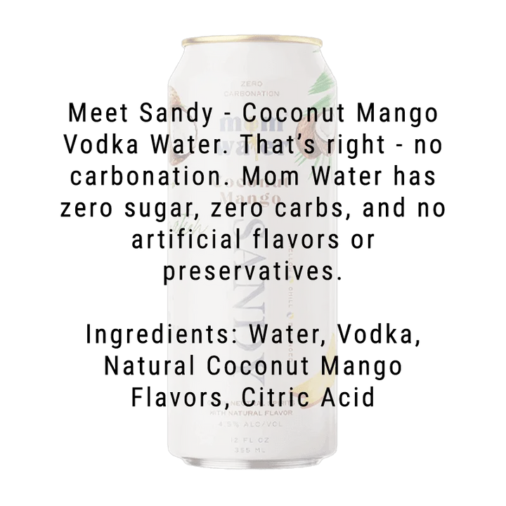 Mom Water Sandy - Coconut Mango Cocktail 12.oz 4 Pack - Main Street Liquor