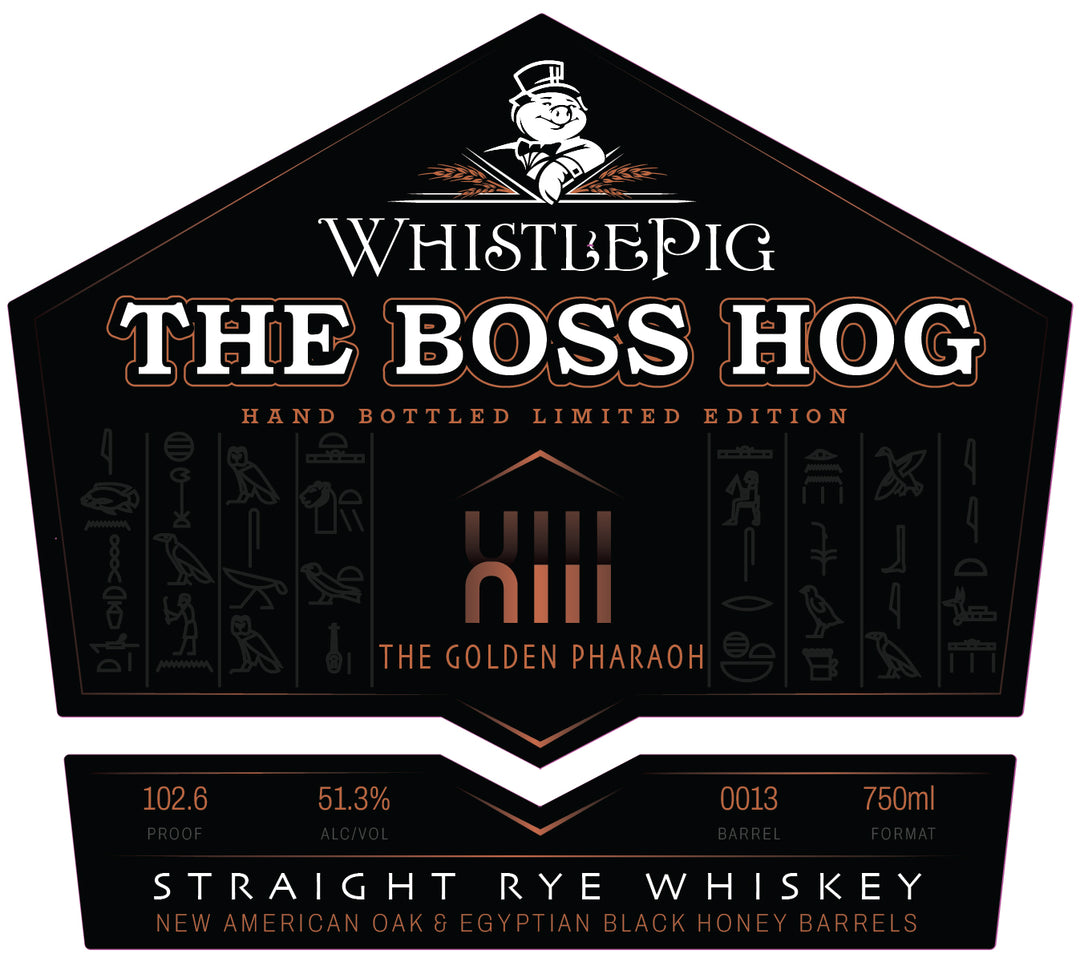 Label for WhistlePig The Boss Hog XIII The Golden Pharaoh Straight Rye Whiskey, featuring a pig in a top hat, Egyptian hieroglyphs, and detailed proof, ABV, and bottle size. Brand: WhistlePig.