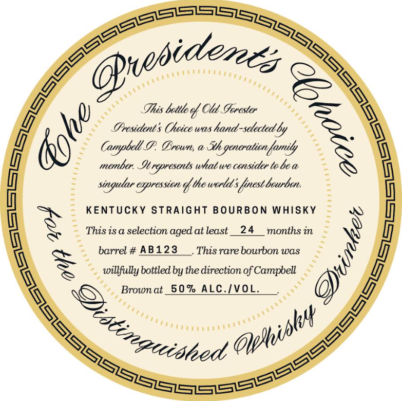 Cream and gold round label with ornate black script: “The President’s Choice for the Distinguished Whisky Drinker.” Center text features Old Forester President's Choice Kentucky Straight Bourbon Whiskey 700mL.